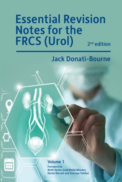 Essential Revision Notes for FRCS (Urol) 2nd Edition Volume 1 - The essential revision book for candidates preparing for the Intercollegiate FRCS (Urol) examination