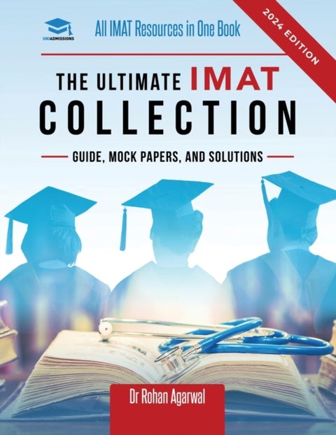 The Ultimate IMAT Collection - New Edition, all IMAT resources in one book: Guide, Mock Papers, and Solutions for the IMAT from UniAdmissions.