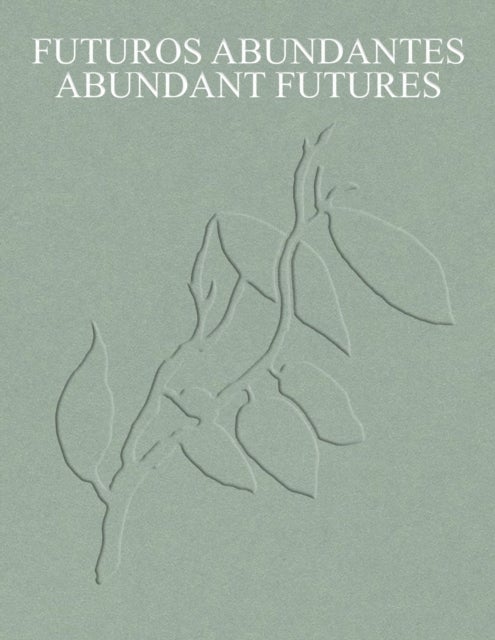 Abundant Futures - Works from the Tba21 Thyssen-Bornemisza Art Contemporary Collection