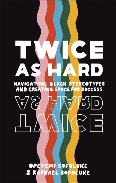 Twice As Hard - Navigating Black Stereotypes And Creating Space For Success