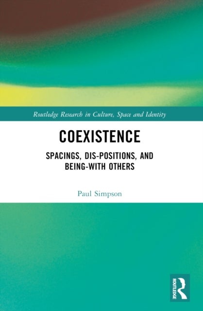 Coexistence - Spacings, Dis-positions, and Being-with Others