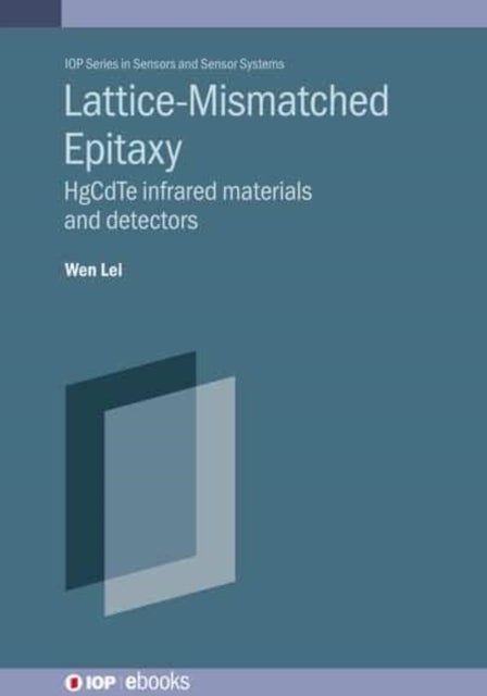 Lattice-mismatched Epitaxy for Fabricating HgCdTe Infrared Materials and Detectors - HgCdTe infrared materials and detectors