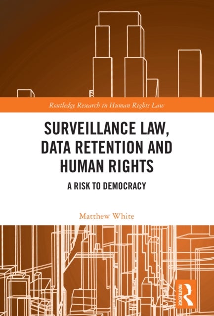 Surveillance Law, Data Retention and Human Rights - A Risk to Democracy