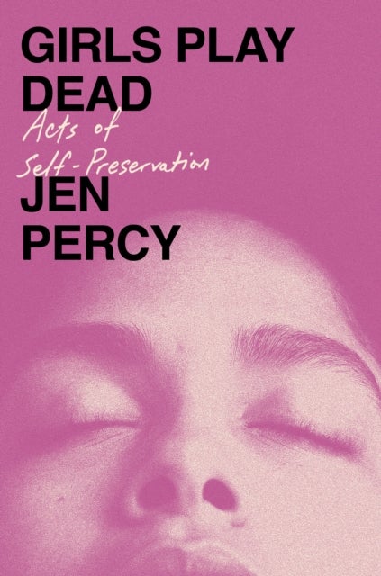 Girls Play Dead - Acts of Self-Preservation