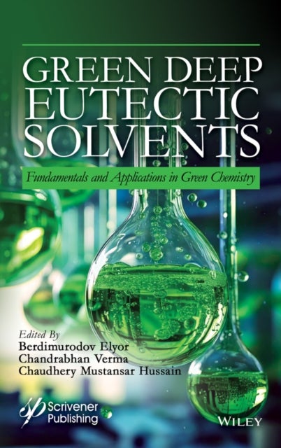 Green Deep Eutectic Solvents - Fundamentals and Applications in Green Chemistry