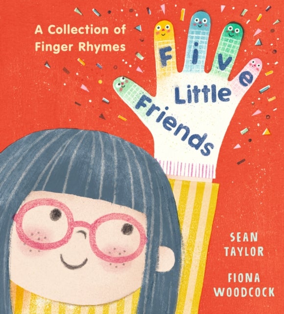 Five Little Friends: A Collection of Finger Rhymes - A PERFECT new baby gift and an ideal toddler read for with 34 original poems, each with easy-to-follow actions!