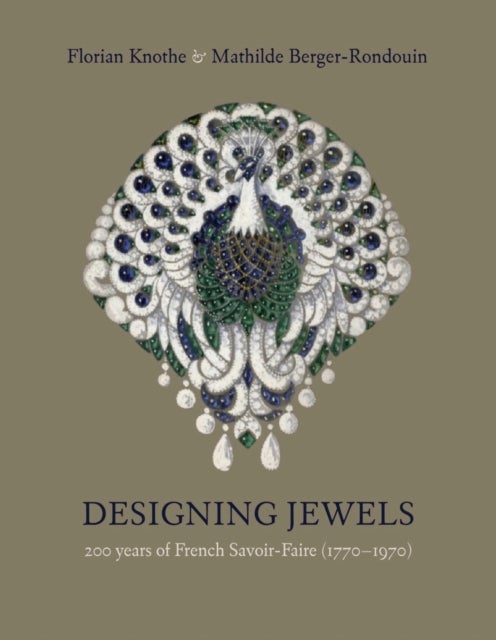 Designing Jewels - 200 Years of French Savoir-Faire (1770-1970)