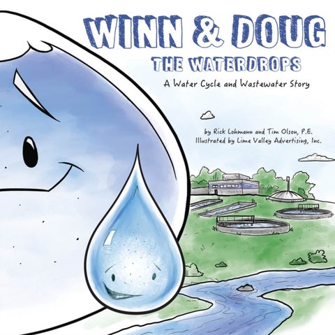 Winn and Doug the Waterdrops - A Water Cycle and Wastewater Story