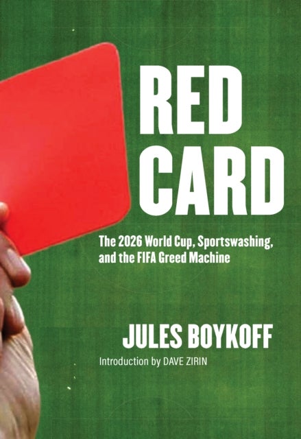 Red Card - The 2026 World Cup, Sportswashing, and the FIFA Greed Machine