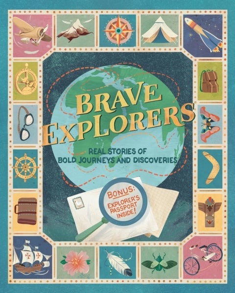 Brave Explorers - Real Stories of Bold Journeys and Discoveries