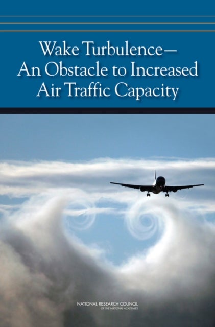 Wake Turbulence - An Obstacle to Increased Air Traffic Capacity