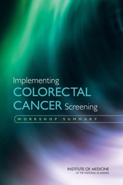 Implementing Colorectal Cancer Screening - Workshop Summary