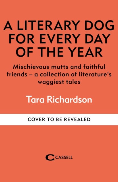 A Literary Dog for Every Day of the Year - Mischievous mutts and faithful friends – literature’s waggiest tales