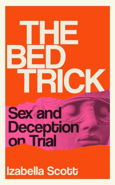 The Bed Trick - Sex and Deception on Trial