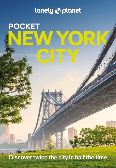 Lonely Planet Pocket New York City - Discover Twice the City in Half the Time , Top Sights , Maps & Walking Tours , Covers Empire State Building, Brooklyn Bridge, Ellis Island and more