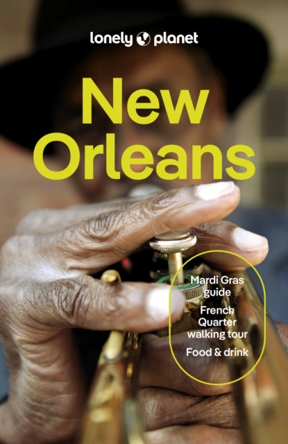 Lonely Planet New Orleans - Plan the Trip of a Lifetime , Detailed Itineraries & Maps , Insider Tips , Covers French Quarter, The Marigny & Bywater, Garden District and more