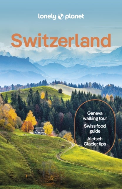 Lonely Planet Switzerland - Plan the Trip of a Lifetime , Detailed Itineraries & Maps , Insider Tips , Covers Zurich, Bern, Ticino and more