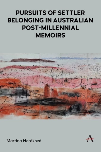Pursuits of Settler Belonging in Contemporary Australian Memoirs