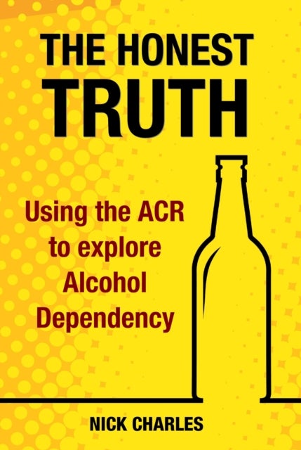 The Honest Truth - Using the ACR to explore Alcohol Dependency