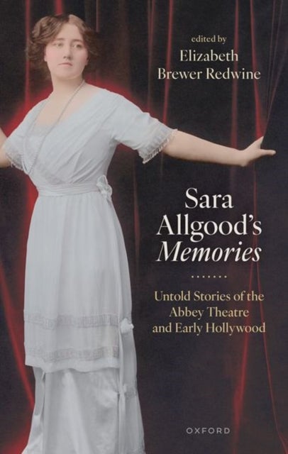 Sara Allgood's Memories - Untold Stories of the Abbey Theatre and Early Hollywood