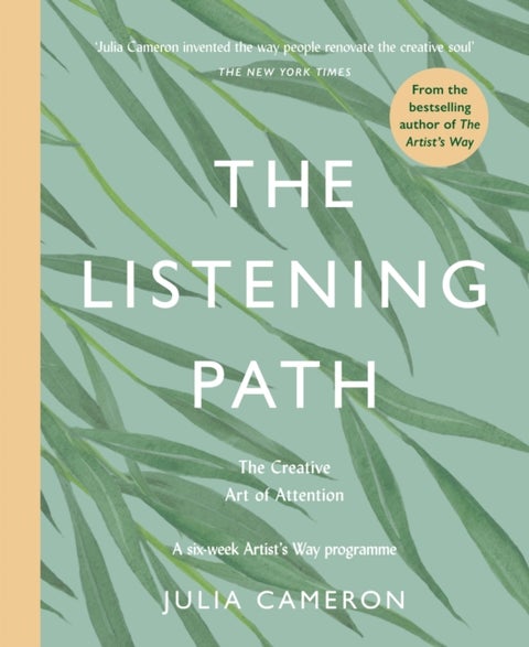 The Listening Path - The Creative Art of Attention - A Six Week Artist's Way Programme
