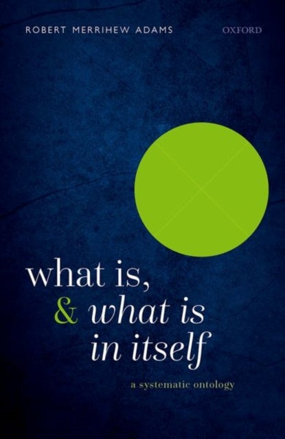 What Is, and What Is In Itself - A Systematic Ontology