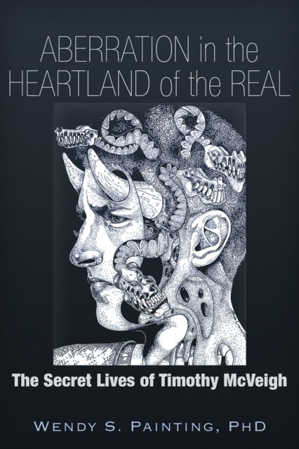 Aberration in the Heartland of the Real - The Secret Lives of Timothy McVeigh