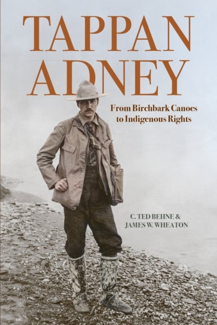 Tappan Adney - From Birchbark Canoes to Indigenous Rights