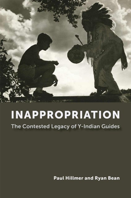 Inappropriation - The Contested Legacy of Y-Indian Guides