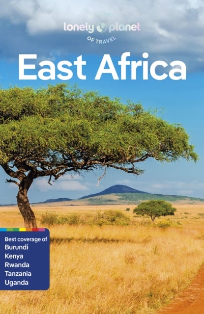 Lonely Planet East Africa - Plan the Trip of a Lifetime , Detailed Itineraries & Maps , Insider Tips , Covers Kenya, Tanzania, Uganda, Rwanda, Burundi and more