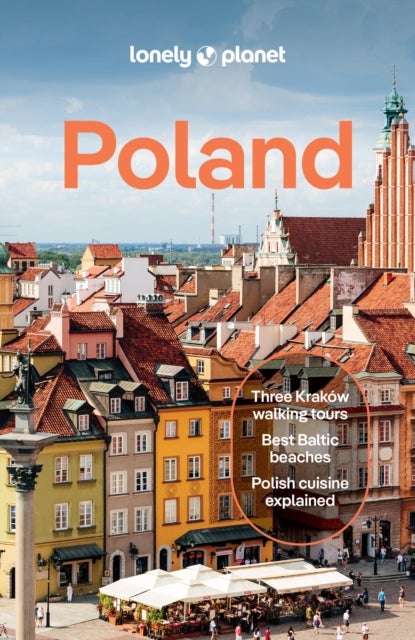 Lonely Planet Poland - Plan the Trip of a Lifetime , Detailed Itineraries & Maps , Insider Tips , Covers Warsaw, Krakow, Gdansk and more