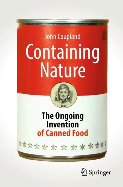 Containing Nature - The Ongoing Invention of Canned Food
