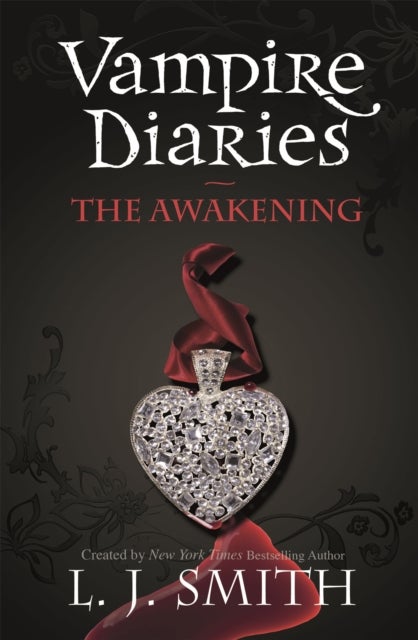 The Vampire Diaries: The Awakening - Book 1 - Sink your teeth into the deadly love triangle that inspired the smash-hit TV series