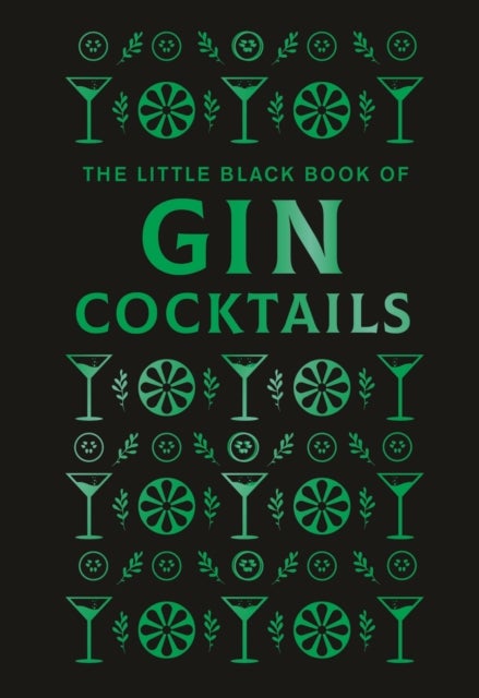 The Little Black Book of Gin Cocktails - A Pocket-Sized Collection of Gin Drinks for a Night In or a Night Out