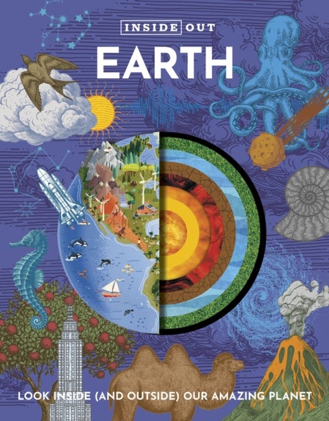 Inside Out Earth - Look Inside (and Outside) Our Amazing Planet