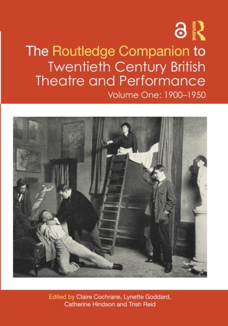 The Routledge Companion to Twentieth Century British Theatre and Performance - Volume One: 1900–1950