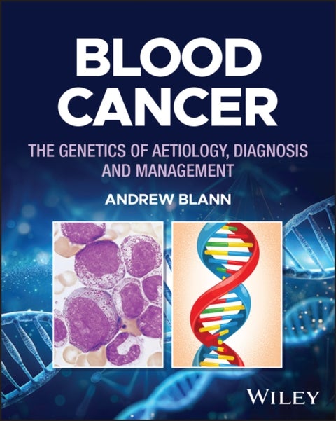 Blood Cancer - The genetics of aetiology, diagnosis and management