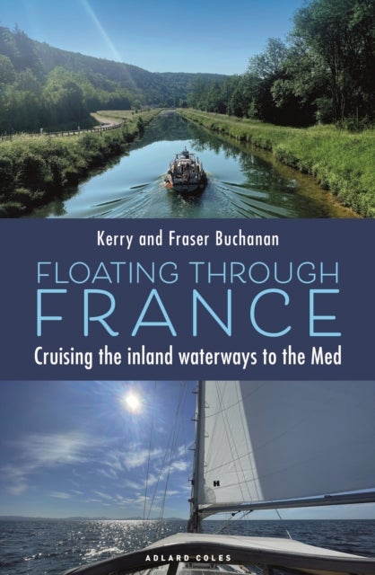 Floating Through France - Cruising the inland waterways to the Med