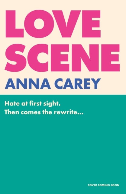 Love Scene - A hot hate-at-first-sight, forced-proximity romantic comedy from the author of Our Song