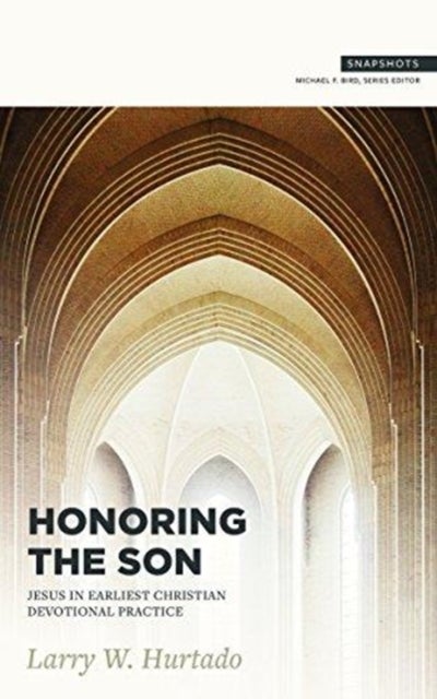 Honoring the Son - Jesus in Earliest Christian Devotional Practice