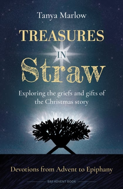 Treasures in Straw - Exploring the griefs and gifts of the Christmas story