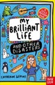 My Brilliant Life and Other Disasters