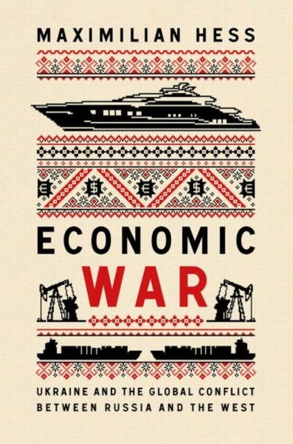 Economic War - Ukraine and the Global Conflict between Russia and the West