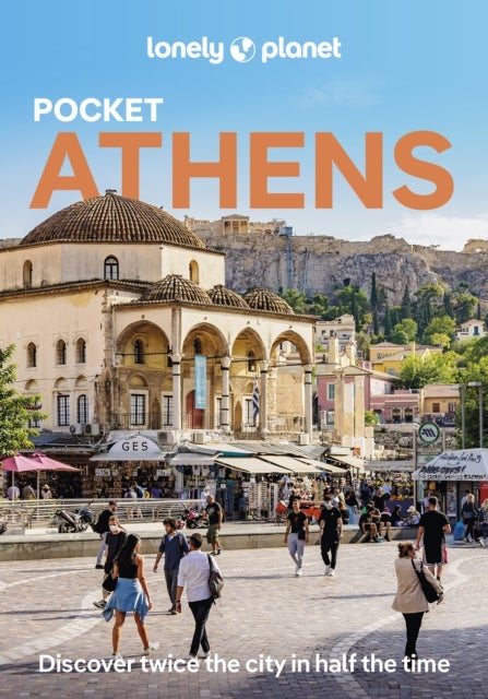 Lonely Planet Pocket Athens - Discover Twice the City in Half the Time , Top Sights , Maps & Walking Tours , Covers Acropolis Area, Monastiraki & Psyrri, Syntagma & Plaka and more