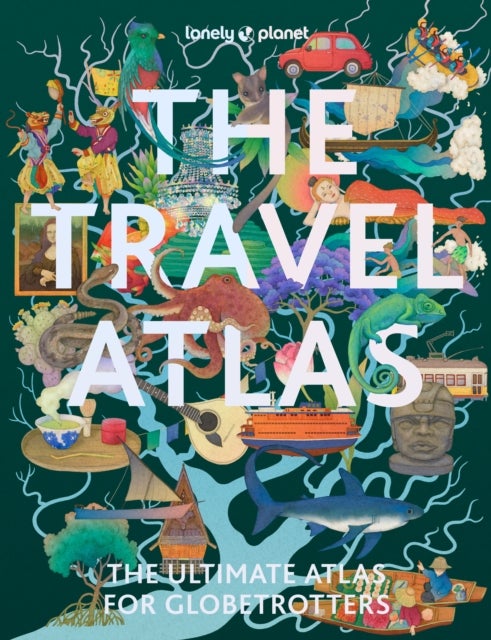 Lonely Planet The Travel Atlas - 205 Comprehensive Maps for Every Country on Earth , Itineraries from 2 Days to 2 Weeks , Trip Planning Tools & Recommended Activities