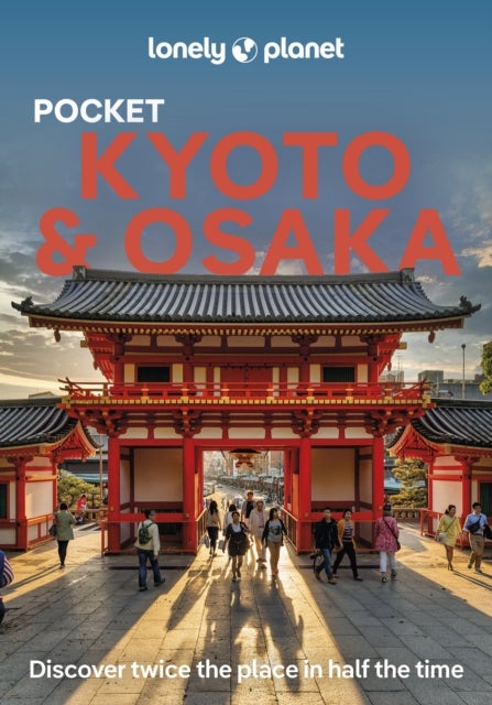 Lonely Planet Pocket Kyoto & Osaka - Discover Twice the Region in Half the Time , Top Sights , Maps & Walking Tours , Covers Kinkaku-ji, Nishiki Market, Gion and more