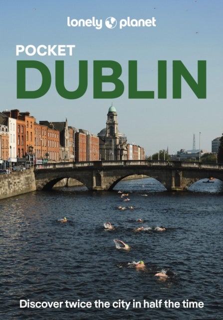 Lonely Planet Pocket Dublin - 2026 - 2027 Travel Guide , Discover Twice the City in Half the Time , Top Sights , Maps & Walking Tours , Covers Grafton Street, Temple Bar and more