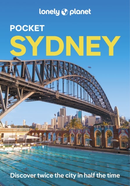 Lonely Planet Pocket Sydney - Discover Twice the City in Half the Time , Top Sights , Maps & Walking Tours , Covers Sydney Harbour, Bondi Beach, Sydney Opera House and more