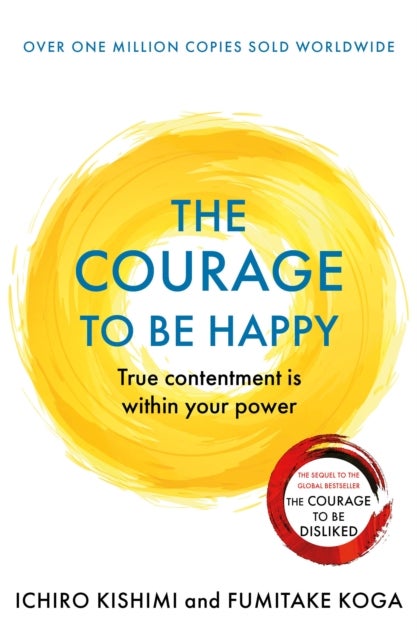 The Courage to be Happy - True Contentment Is Within Your Power