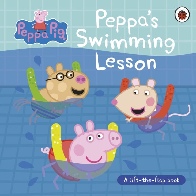 Peppa Pig: Peppa’s Swimming Lesson - A lift-the-flap book